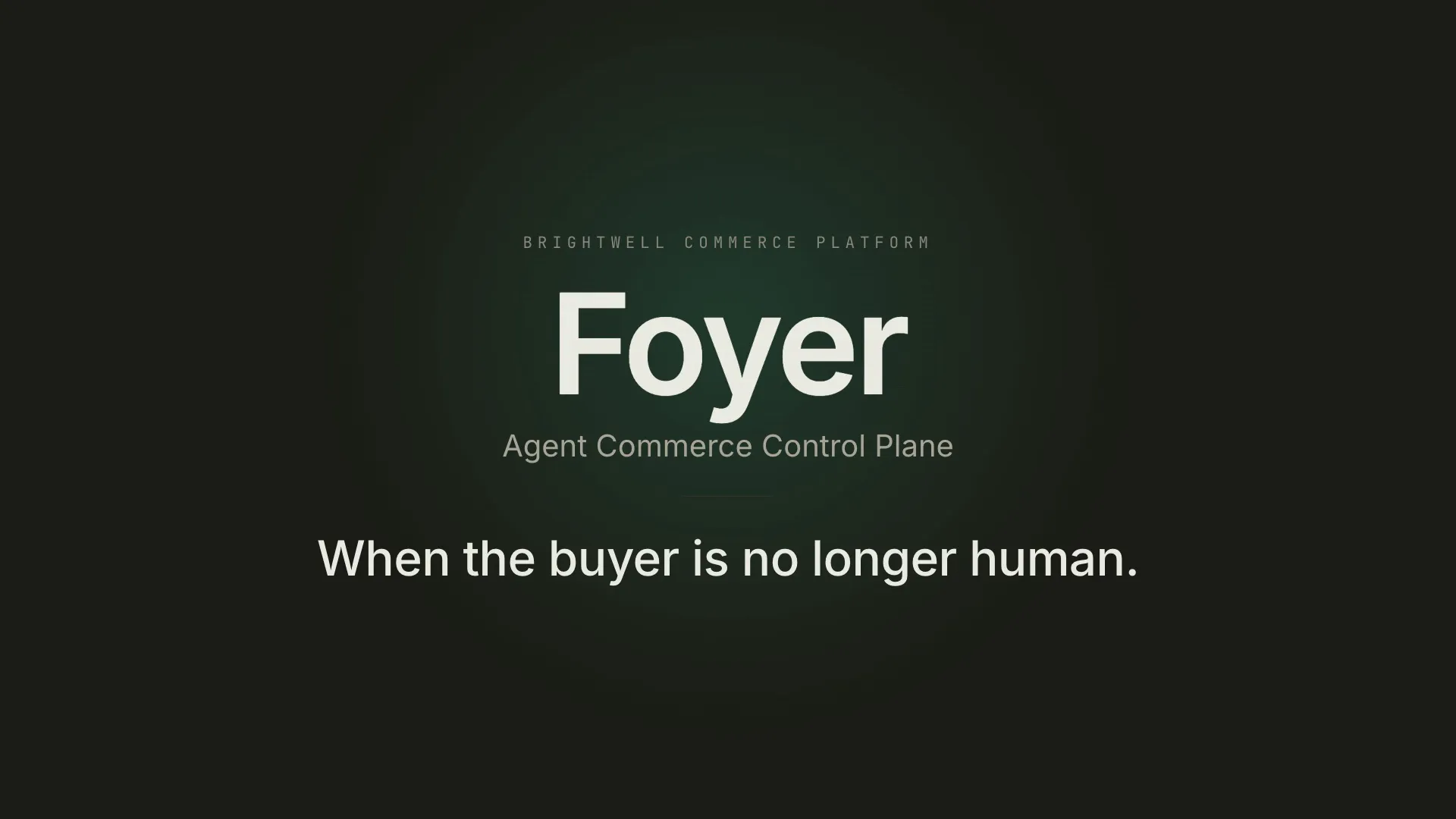 Foyer title card: the wordmark over a warm-dark field with the line 'When the buyer is no longer human'